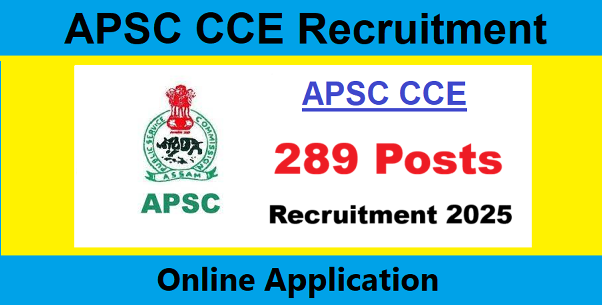 Assam Career : APSC CCE Recruitment 2025 – CCE 2024 For 289 Posts, Online Apply