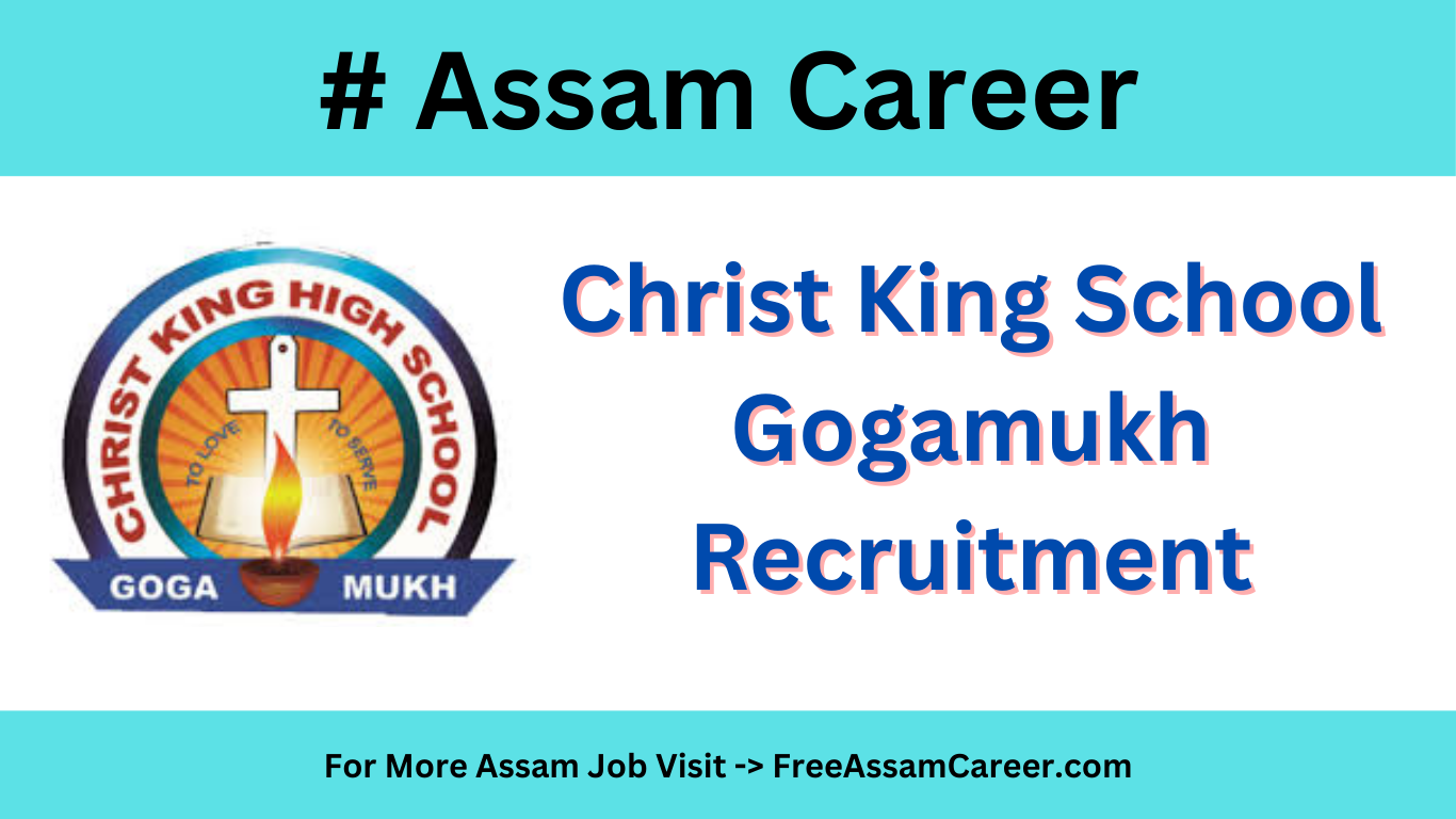 Assam Career: Christ King School Gogamukh Recruitment – PGT Post