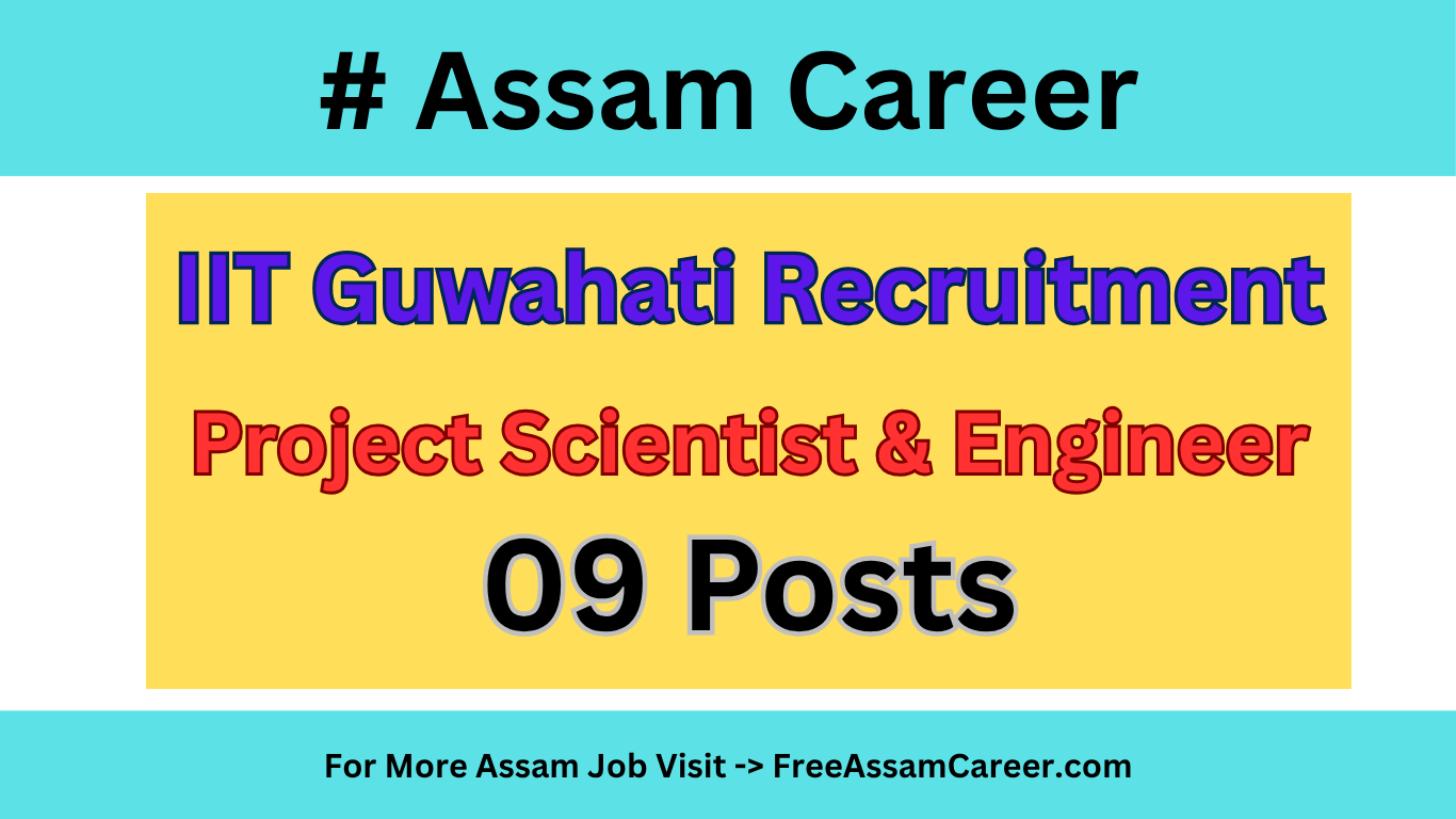 IIT Guwahati Notification Out for Project Scientist & Project Engineer Vacancy
