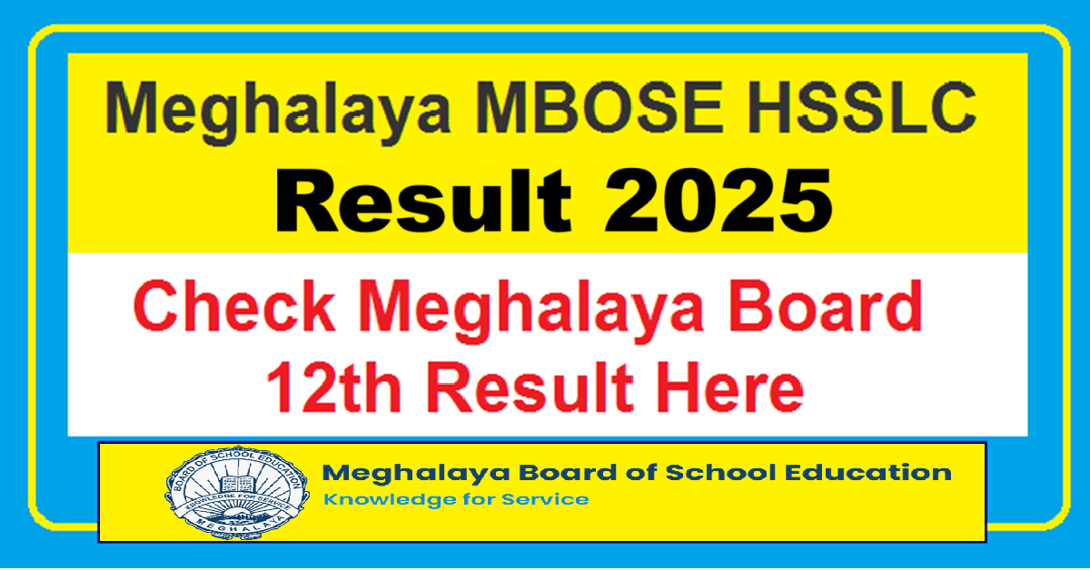 MBOSE HSSLC Result 2025 - Check Meghalaya Board 12th Result Online